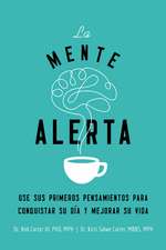 La mente alerta: Usa tus primeros pesamientos para conquistar tu día y mejorar tu vida