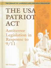 The USA Patriot ACT: Antiterror Legislation in Response to 9/11