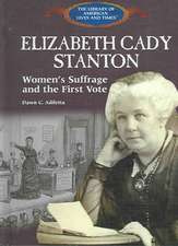 Elizabeth Cady Stanton: Women's Suffrage and the First Vote