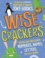 Wisecrackers: Riddles and Jokes about Numbers, Names, Letters, and Silly Words