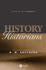 History and Historians: Selected Papers of R.W. So uthern