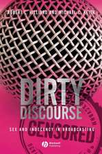 Dirty Discourse: Sex and Indecency in Broadcasting , Second Edition