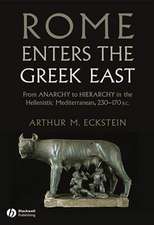 Rome Enters the Greek East – From Anarchy to Hierarchy in the Hellenistic Mediterranean, 130–146 BC