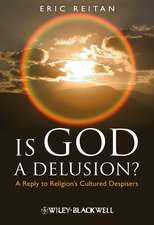 Is God A Delusion? – A Reply to Religion′s Cultured Despisers