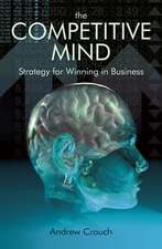 The Competitive Mind – Strategy for Winning in Business