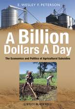 A Billion Dollars A Day – The Economics and Politics of Agricultural Subsidies