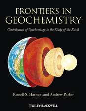 Frontiers in Geochemistry – Contribution of Geochemistry to the Study of the Earth