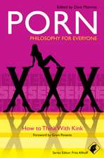 Porn – Philosophy for Everyone – How to Think With Kink