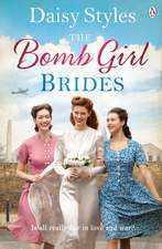 The Bomb Girl Brides: Is all really fair in love and war? The gloriously heartwarming, wartime spirit saga