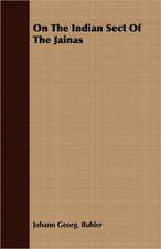 On the Indian Sect of the Jainas: Scientific, Political and Speculative - (1883)