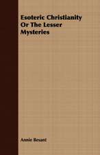 Esoteric Christianity or the Lesser Mysteries: Scientific, Political and Speculative - (1883)