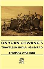 On Yuan Chwang's Travels in India