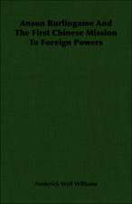 Anson Burlingame and the First Chinese Mission to Foreign Powers: Against the Academics