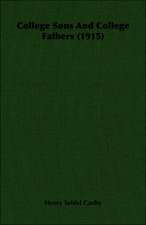 College Sons and College Fathers (1915): An Examination of Their Present Status and Some Proposals for Their Future Development (1945)