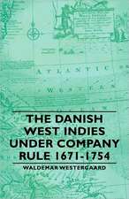 The Danish West Indies Under Company Rule 1671-1754