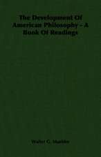 The Development of American Philosophy - A Book of Readings: One Hundred Years 1834-1934