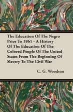 The Education of the Negro Prior to 1861 - A History of the Education of the Colored People of the United States from the Beginning of Slavery to the: Part I (1923)