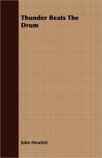 Thunder Beats the Drum: Their Haunts and Habits from Personal Observation; With an Account of the Modes of Capturing and Taming