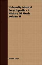 University Musical Encyclopedia - A History of Music Volume II: American - English - German