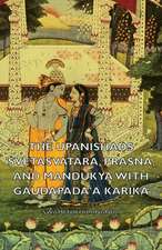 The Upanishads - Svetasvatara, Prasna, and Mandukya with Gaudapada'a Karika