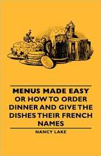 Menus Made Easy - Or How to Order Dinner and Give the Dishes Their French Names