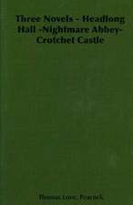 Three Novels - Headlong Hall -Nightmare Abbey-Crotchet Castle