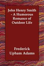 John Henry Smith - A Humorous Romance of Outdoor Life