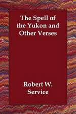 The Spell of the Yukon and Other Verses