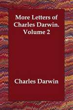 More Letters of Charles Darwin. Volume 2