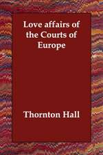 Love affairs of the Courts of Europe