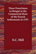 Three Frenchmen in Bengal or the Commercial Ruin of the French Settlements in 1757.