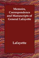 Memoirs, Correspondence and Manuscripts of General Lafayette