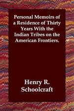 Personal Memoirs of a Residence of Thirty Years with the Indian Tribes on the American Frontiers.