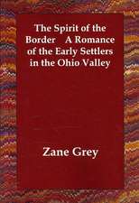 The Spirit of the Border A Romance of the Early Settlers in the Ohio Valley