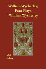 William Wycherley, Four Plays