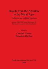 Hoards from the Neolithic to the Metal Ages: Technical and Codified Practices