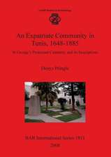 An Expatriate Community in Tunis, 1648-1885: At George's Protestant Cemetery and Its Inscriptions