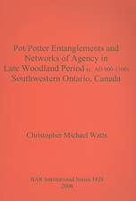 Pot/Potter Entanglements and Networks of Agency in Late Woodland Period (C. Ad 900-1300) Southwestern Ontario, Canada