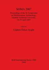 Soma 2007: Proceedings of the XI Symposium on Mediterranean Archaeology