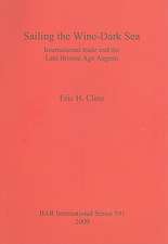 Sailing the Wine-Dark Sea: International Trade and the Late Bronze Age Aegean