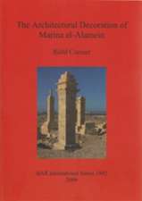 The Architectural Decoration of Marina El-Alamein: An Analysis and Catalogue of the Late Hellenistic and Roman Decorative Architectural Features of th