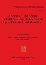 In Search of Total Animal Exploitation- Case Studies from the Upper Palaeolithic and Mesolithic