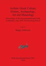 Archaic Greek Culture: History, Archaeology, Art and Museology