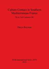 Culture Contact in Southern Mediterranean France: 7th to 2nd Centuries BC