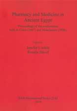 Pharmacy and Medicine in Ancient Egypt: Proceedings of the Conferences Held in Cairo (2007) and Manchester (2008)