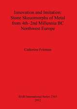 Innovation and Imitation: Stone Skeuomorphs of Metal from 4th-2nd Millennia BC Northwest Europe