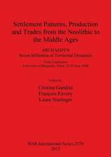 Settlement Patterns, Production and Trades from the Neolithic to the Middle Ages. Archaedyn Seven Millennia of Territorial Dynamics. Final Conference