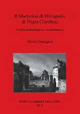 Il Martytion Di Hierapolis Di Frigia (Turchia): Analisi Archeologica E Architettonica