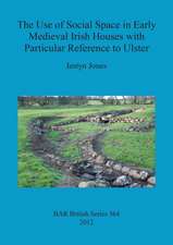 Use of Social Space in Early Medieval Irish Houses with Particular Reference to Ulster