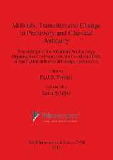 Mobility, Transition and Change in Prehistory and Classical Antiquity: Proceedings of the Graduate Archaeology Organisation Conference on the Fourth a